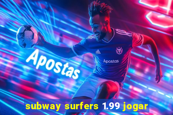 subway surfers 1.99 jogar